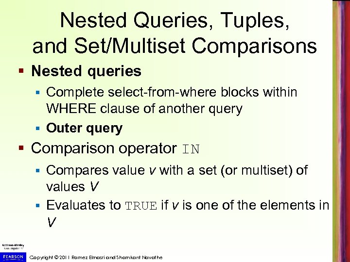 Nested Queries, Tuples, and Set/Multiset Comparisons § Nested queries Complete select-from-where blocks within WHERE