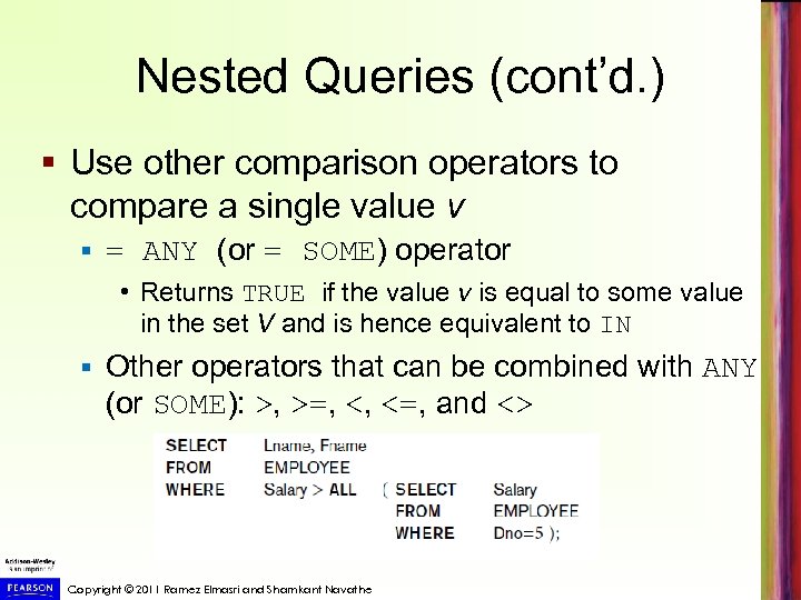 Nested Queries (cont’d. ) § Use other comparison operators to compare a single value