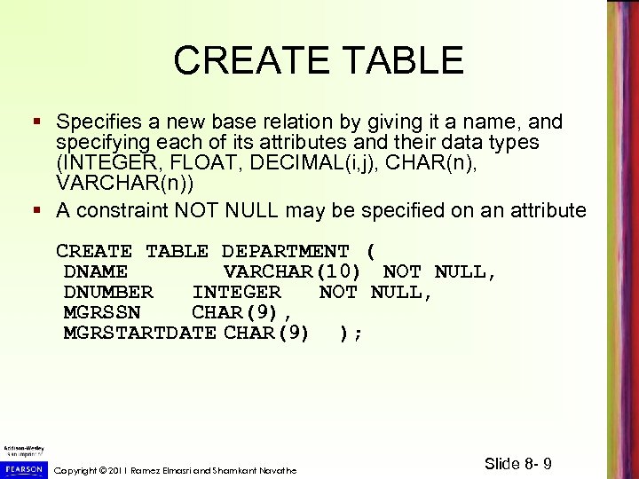 CREATE TABLE § Specifies a new base relation by giving it a name, and