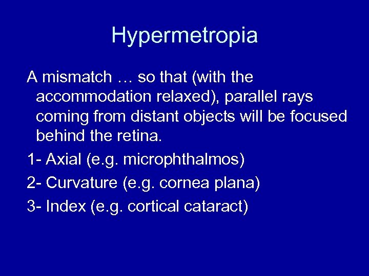 Hypermetropia A mismatch … so that (with the accommodation relaxed), parallel rays coming from