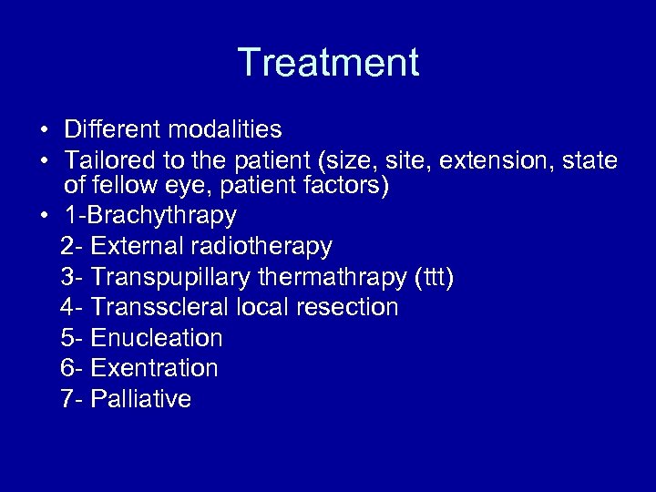 Treatment • Different modalities • Tailored to the patient (size, site, extension, state of
