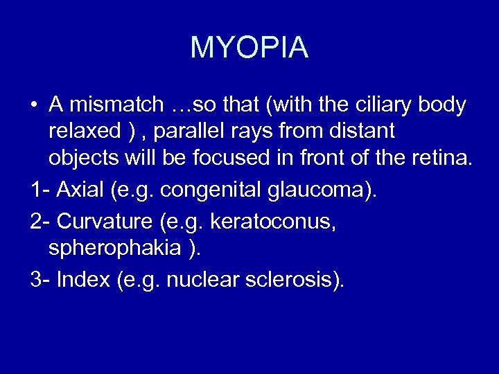 MYOPIA • A mismatch …so that (with the ciliary body relaxed ) , parallel