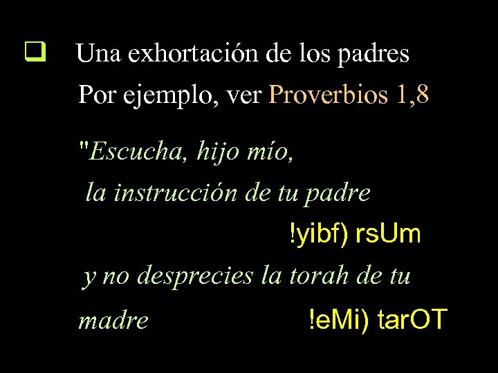 q Una exhortación de los padres Por ejemplo, ver Proverbios 1, 8 