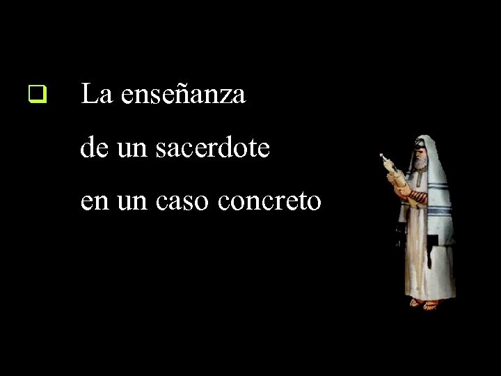 q La enseñanza de un sacerdote en un caso concreto 