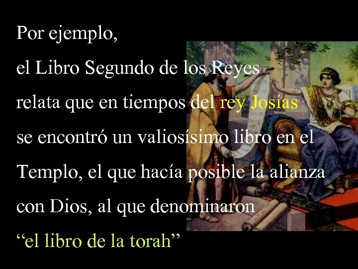 Por ejemplo, el Libro Segundo de los Reyes relata que en tiempos del rey