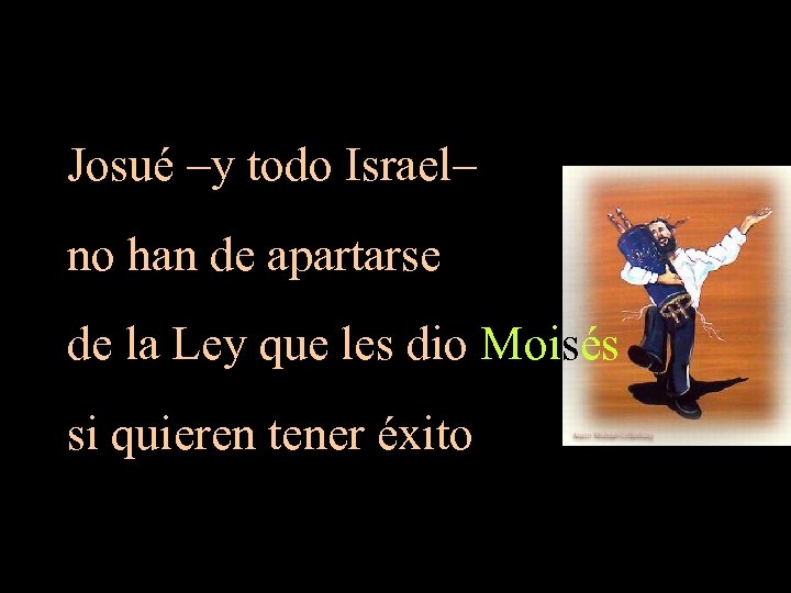 Josué –y todo Israel– no han de apartarse de la Ley que les dio