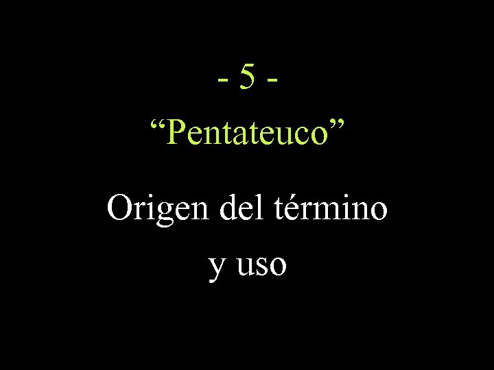 -5“Pentateuco” Origen del término y uso 