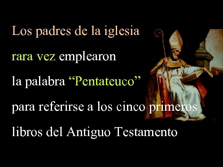 Los padres de la iglesia rara vez emplearon la palabra “Pentateuco” para referirse a