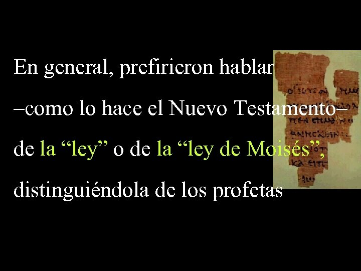 En general, prefirieron hablar –como lo hace el Nuevo Testamento– de la “ley” o