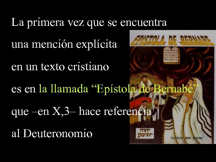 La primera vez que se encuentra una mención explícita en un texto cristiano es