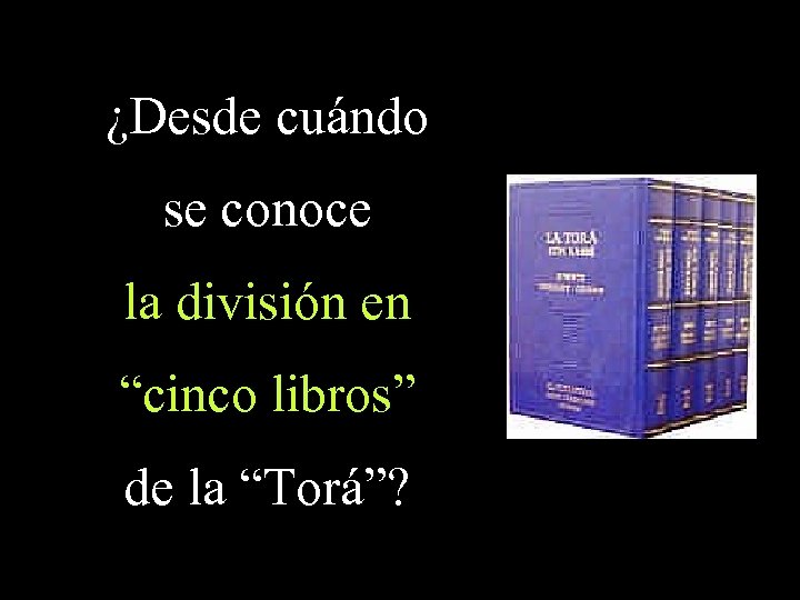 ¿Desde cuándo se conoce la división en “cinco libros” de la “Torá”? 