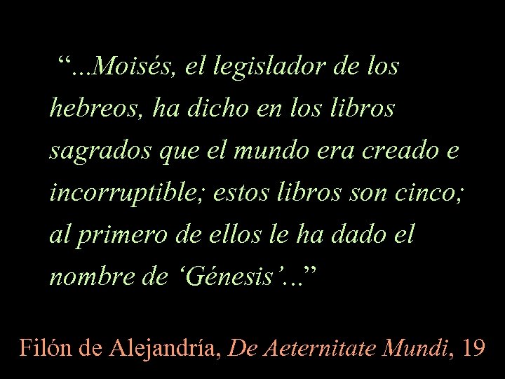“. . . Moisés, el legislador de los hebreos, ha dicho en los libros