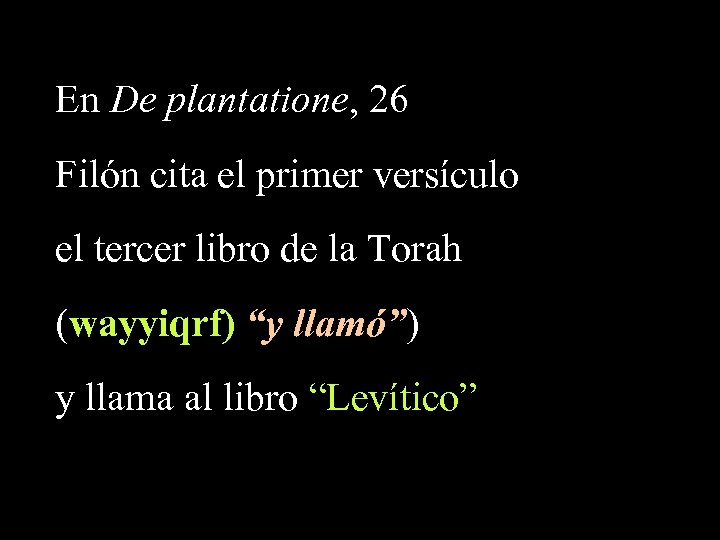 En De plantatione, 26 Filón cita el primer versículo el tercer libro de la