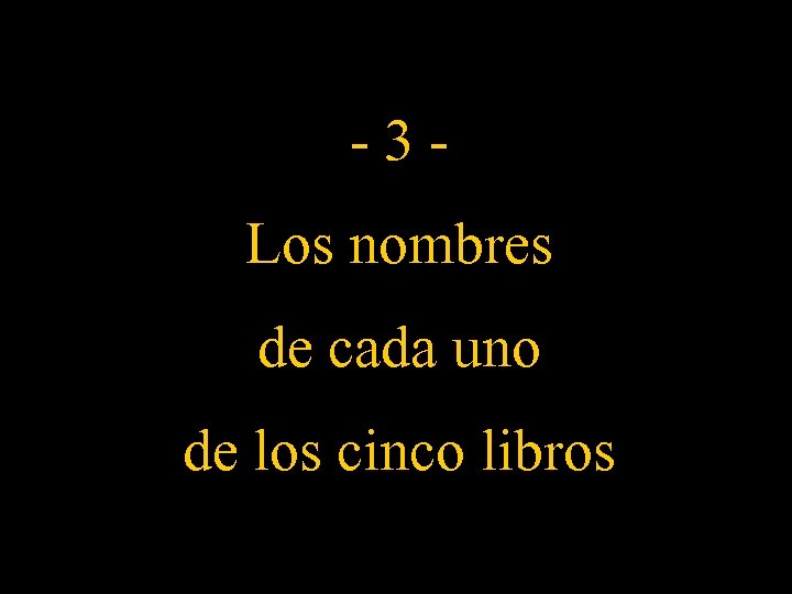 -3 Los nombres de cada uno de los cinco libros 