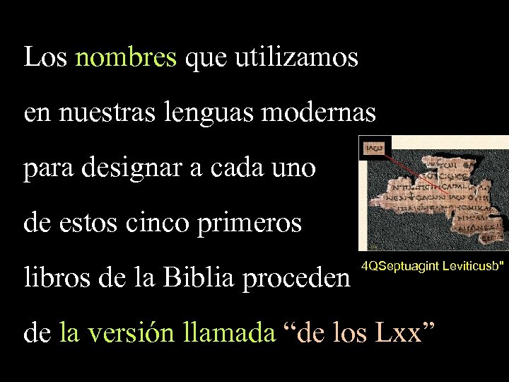 Los nombres que utilizamos en nuestras lenguas modernas para designar a cada uno de