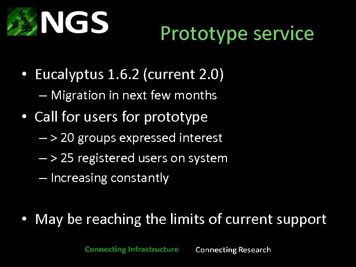 Prototype service • Eucalyptus 1. 6. 2 (current 2. 0) – Migration in next