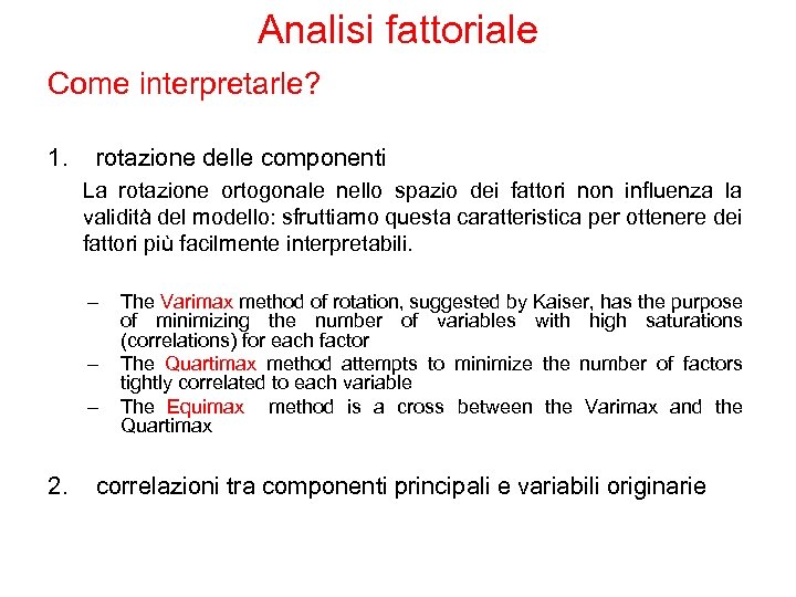 Analisi fattoriale Come interpretarle? 1. rotazione delle componenti La rotazione ortogonale nello spazio dei