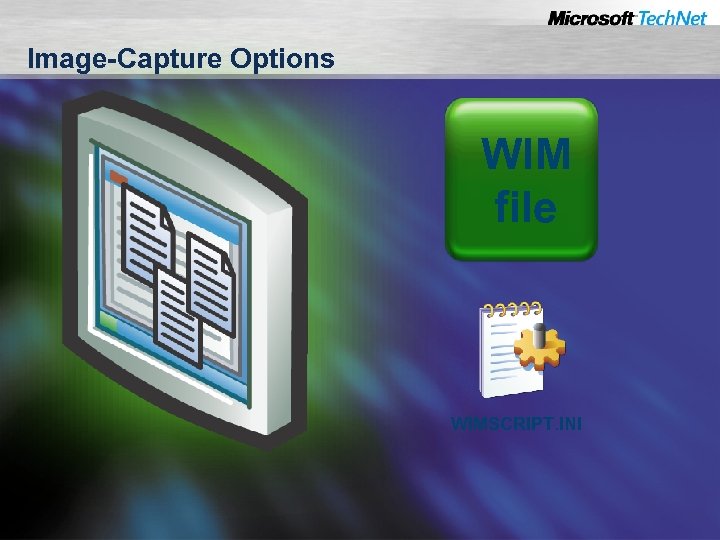 Image-Capture Options WIM file WIMSCRIPT. INI 