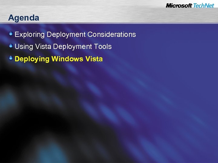 Agenda Exploring Deployment Considerations Using Vista Deployment Tools Deploying Windows Vista 
