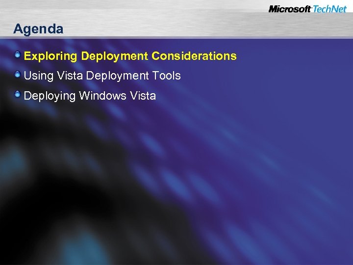 Agenda Exploring Deployment Considerations Using Vista Deployment Tools Deploying Windows Vista 