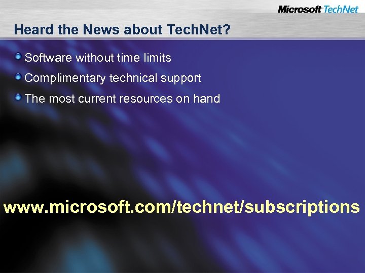Heard the News about Tech. Net? Software without time limits Complimentary technical support The