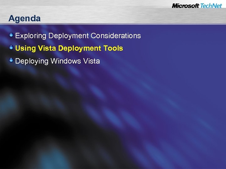 Agenda Exploring Deployment Considerations Using Vista Deployment Tools Deploying Windows Vista 