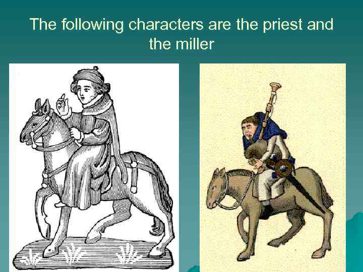 The following characters are the priest and the miller 