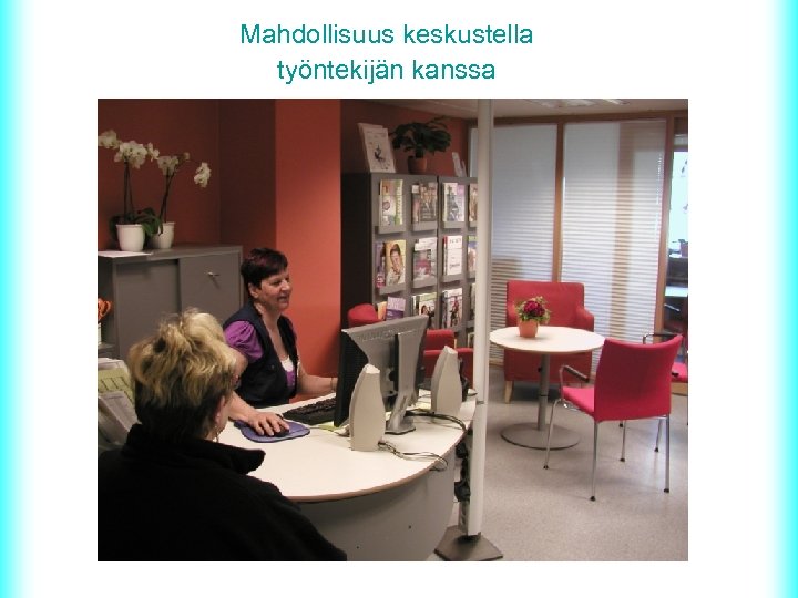 Mahdollisuus keskustella työntekijän kanssa 