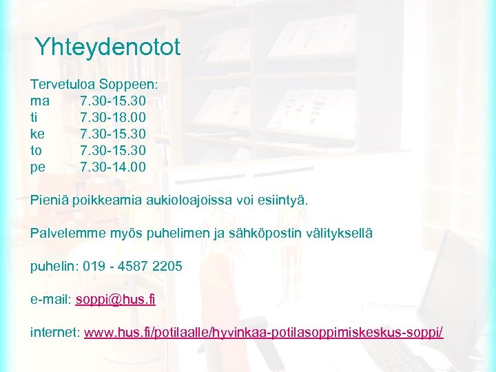 Yhteydenotot Tervetuloa Soppeen: ma 7. 30 -15. 30 ti 7. 30 -18. 00 ke