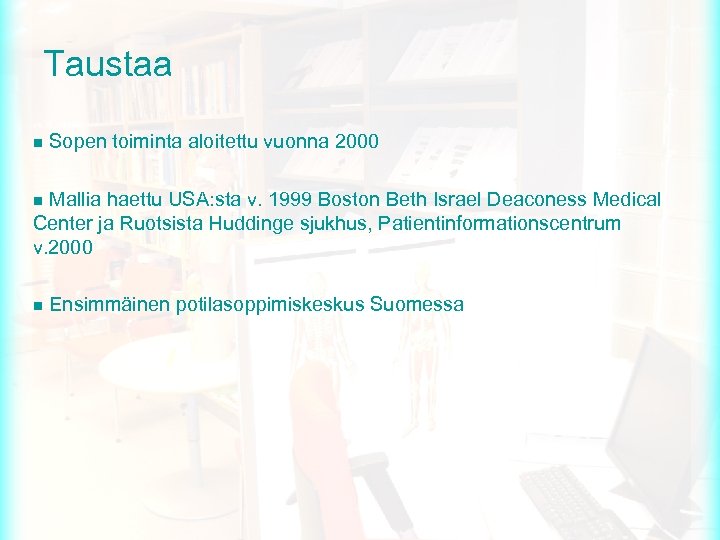 Taustaa n Sopen toiminta aloitettu vuonna 2000 Mallia haettu USA: sta v. 1999 Boston