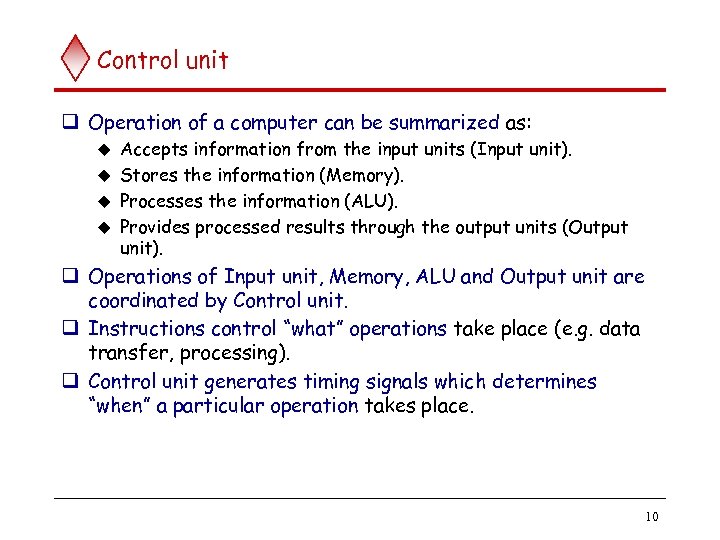 Control unit q Operation of a computer can be summarized as: Accepts information from