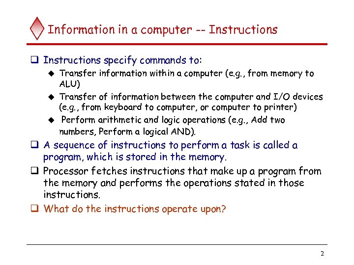 Information in a computer -- Instructions q Instructions specify commands to: Transfer information within