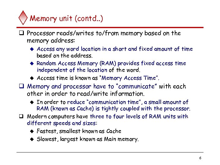 Memory unit (contd. . ) q Processor reads/writes to/from memory based on the memory