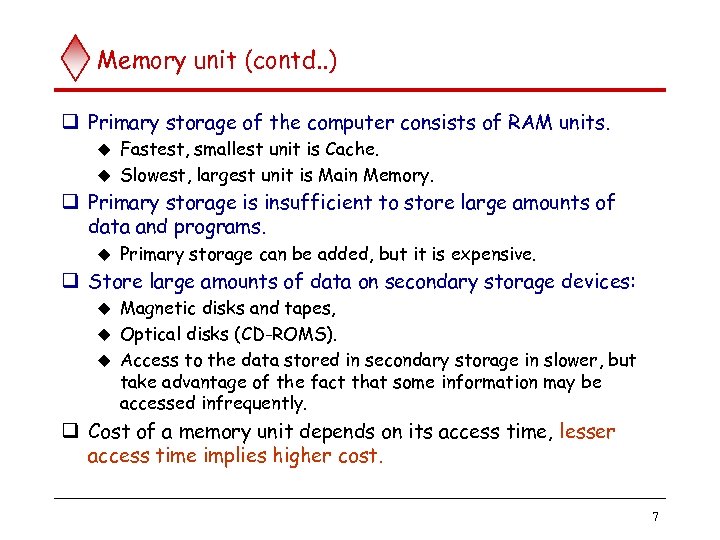 Memory unit (contd. . ) q Primary storage of the computer consists of RAM
