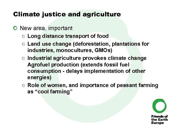 Climate justice and agriculture New area, important Long distance transport of food Land use