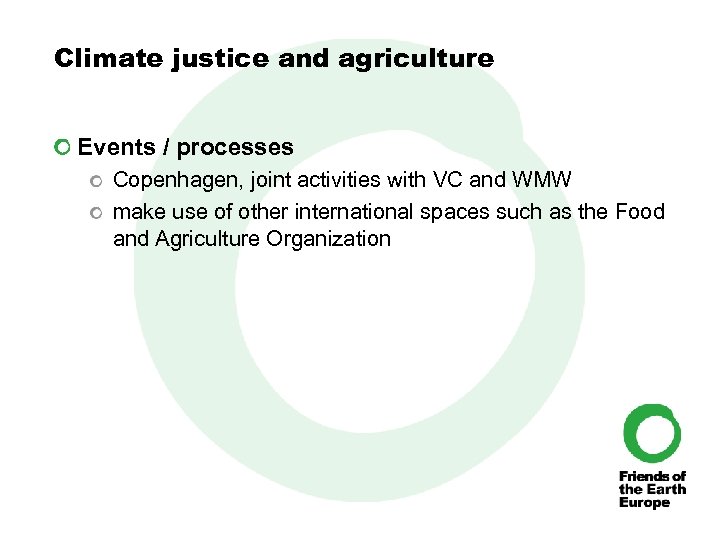 Climate justice and agriculture Events / processes Copenhagen, joint activities with VC and WMW