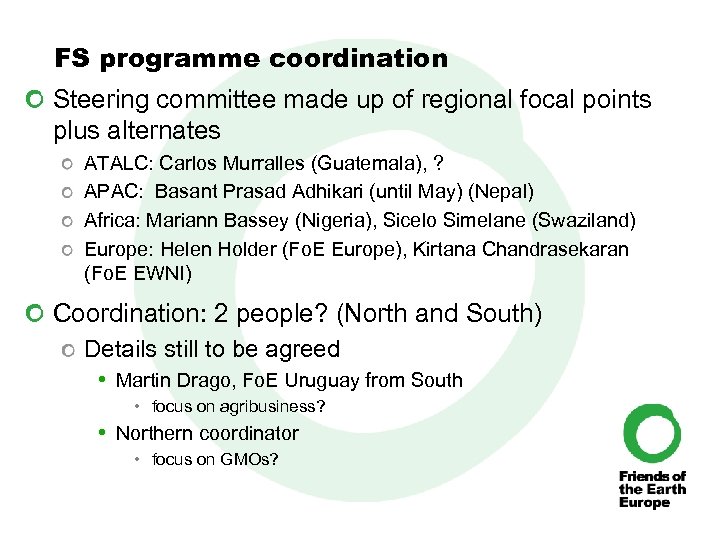 FS programme coordination Steering committee made up of regional focal points plus alternates ATALC: