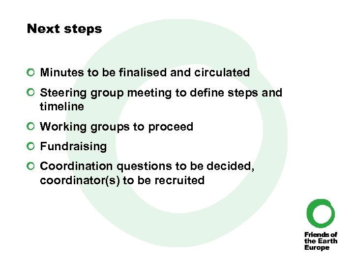 Next steps Minutes to be finalised and circulated Steering group meeting to define steps