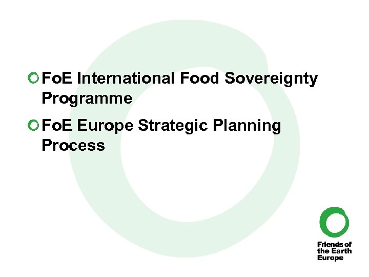 Fo. E International Food Sovereignty Programme Fo. E Europe Strategic Planning Process 