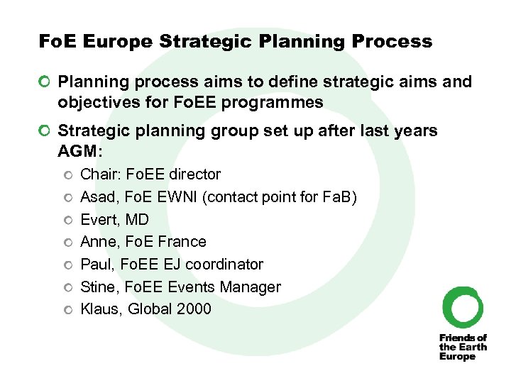 Fo. E Europe Strategic Planning Process Planning process aims to define strategic aims and
