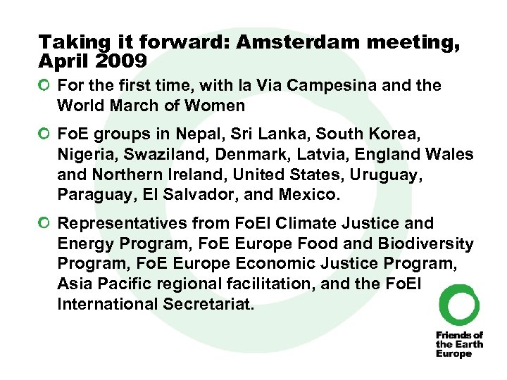 Taking it forward: Amsterdam meeting, April 2009 For the first time, with la Via