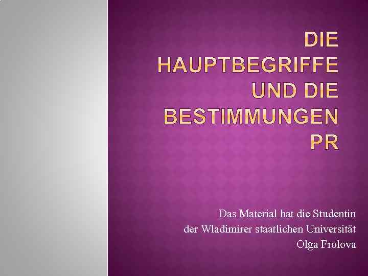 Das Material hat die Studentin der Wladimirer staatlichen Universität Olga Frolova 