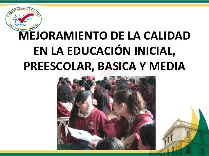 MEJORAMIENTO DE LA CALIDAD EN LA EDUCACIÓN INICIAL, PREESCOLAR, BASICA Y MEDIA 