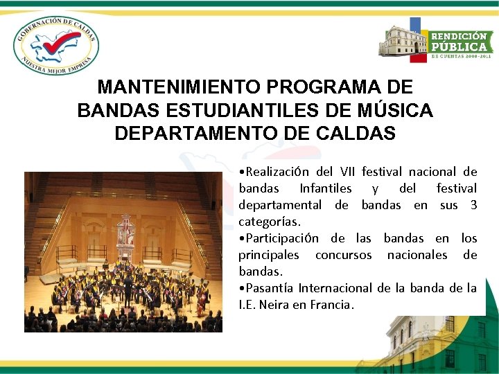 MANTENIMIENTO PROGRAMA DE BANDAS ESTUDIANTILES DE MÚSICA DEPARTAMENTO DE CALDAS • Realización del VII