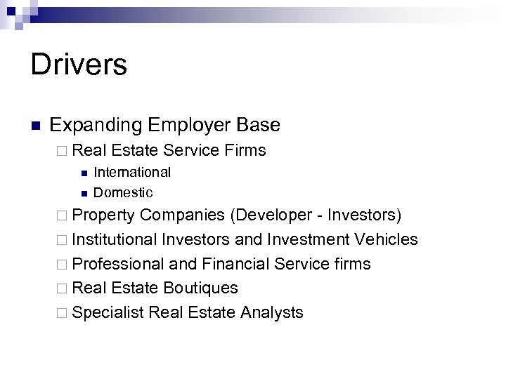 Drivers n Expanding Employer Base ¨ Real n n Estate Service Firms International Domestic