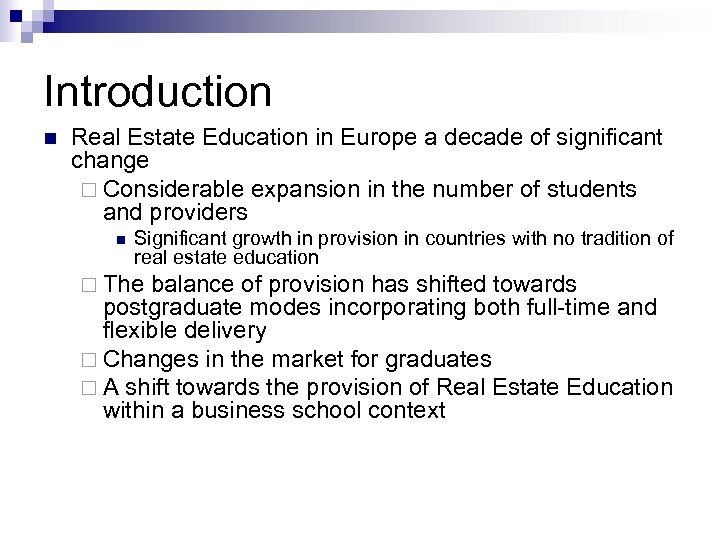 Introduction n Real Estate Education in Europe a decade of significant change ¨ Considerable