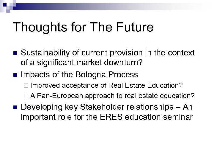 Thoughts for The Future n n Sustainability of current provision in the context of