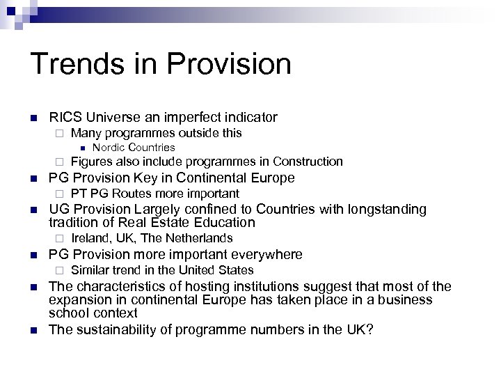 Trends in Provision n RICS Universe an imperfect indicator ¨ Many programmes outside this