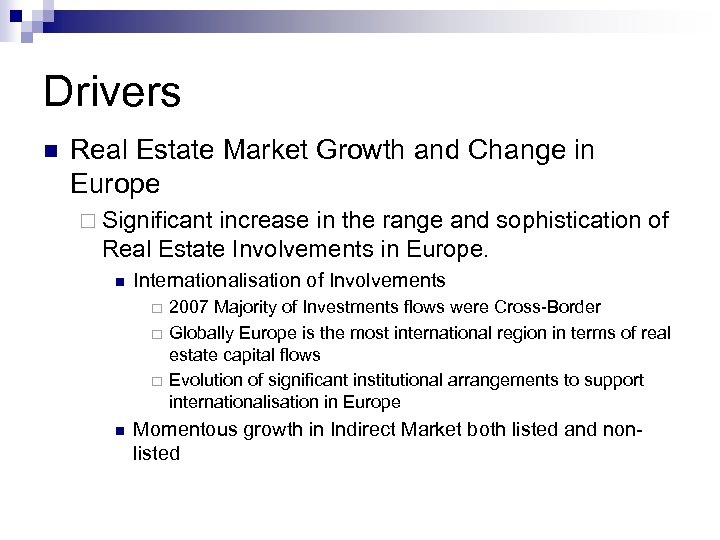 Drivers n Real Estate Market Growth and Change in Europe ¨ Significant increase in