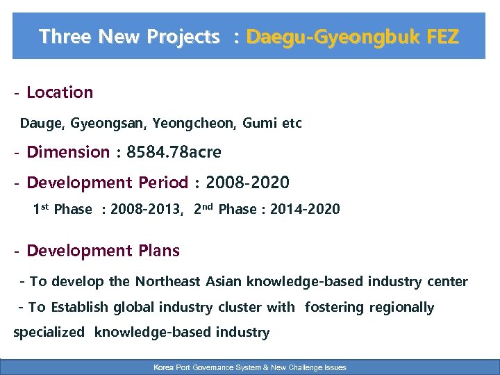 Three New Projects : Daegu-Gyeongbuk FEZ - Location Dauge, Gyeongsan, Yeongcheon, Gumi etc -